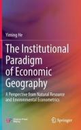 The Institutional Paradigm Of Economic Geography di Yiming He edito da Springer Verlag, Singapore