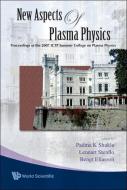 New Aspects Of Plasma Physics - Proceedings Of The 2007 Ictp Summer College On Plasma Physics di Stenflo Lennart edito da World Scientific