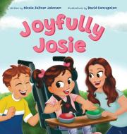 Joyfully Josie di Nicole Johnson edito da FOXG1 Reesarch Foundation