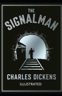 The Signal-Man Illustrated di Dickens Charles Dickens edito da Independently Published