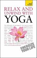 Relax and Unwind with Yoga: A Teach Yourself Guide di Swami Saradananda, Saradananda edito da McGraw-Hill Education