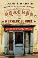 Peaches for Monsieur Le Curé di Joanne Harris edito da PENGUIN GROUP