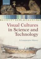 Visual Cultures in Science and Technology di Klaus Hentschel edito da OUP Oxford