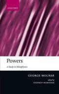 Powers: A Study in Metaphysics di George Molnar edito da OXFORD UNIV PR