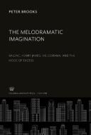 The Melodramatic Imagination di Peter Brooks edito da Columbia University Press