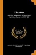 Education: Curriculum Development And Evaluation : Oral History Transcript / 1985-1987 di Malca Chall, Ralph Winfred Tyler, Carl Tjerandsen edito da Franklin Classics Trade Press