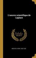 L'Oeuvre Scientifique de Laplace di Henri Andoyer edito da WENTWORTH PR