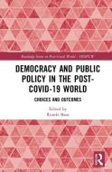 Democracy And Public Policy In The Post-covid-19 World edito da Taylor & Francis Ltd
