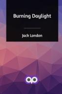 Burning Daylight di Jack London edito da Blurb