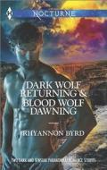 Dark Wolf Returning and Blood Wolf Dawning di Rhyannon Byrd edito da Harlequin
