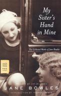 My Sister's Hand in Mine: The Collected Works of Jane Bowles di Jane Bowles edito da FARRAR STRAUSS & GIROUX