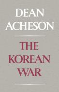 The Korean War di Dean Acheson edito da W. W. Norton & Company