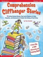 Comprehension Cliffhanger Stories: 15 Action-Packed Stories That Invite Students to Infer, Visualize, and Summarize to Predict the Ending of Each Stor di Tom Conklin edito da Scholastic Teaching Resources