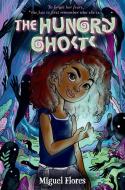 The Hungry Ghosts di Miguel Flores edito da VIKING BOOKS FOR YOUNG READERS