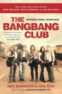 The Bang-Bang Club: Snapshots from a Hidden War di Greg Marinovich, Joao Silva edito da BASIC BOOKS
