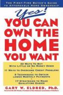 Yes! You Can Own the Home You Want di Gary W. Eldred edito da John Wiley & Sons