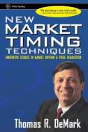 New Market Timing Techniques di Thomas R. Demark edito da John Wiley & Sons