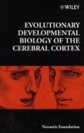 Evolutionary Developmental Biology of the Cerebral Cortex di Gregory R. Bock edito da Wiley-Blackwell