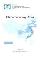 China Economy Atlas: Discovers the Regional Distribution for Each of the 133 Major Industries in China di Albert Pan, Zeefer Consulting edito da Cloud New Zealand Limited