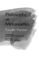 Philosophy As Metanoetics di Tanabe Hajime edito da University Of California Press
