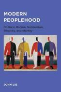 Modern Peoplehood di John Lie edito da UNIV OF CALIFORNIA PR