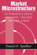 Market Microstructure di Daniel F. Spulber edito da Cambridge University Press