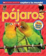 Scholastic Explora Tu Mundo: Pajaros: (Spanish Language Edition of Scholastic Discover More: Birds) di Penelope Arlon edito da Scholastic en Espanol