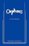 Orphans (Kessler) di Lyle Kessler edito da SAMUEL FRENCH TRADE