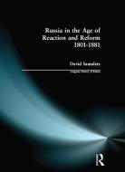 Russia in the Age of Reaction and Reform 1801-1881 di D. Saunders edito da Taylor & Francis Ltd