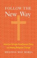 Follow The New Way di Melissa May Borja edito da Harvard University Press