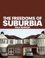 The The Freedoms Of Suburbia edito da Frances Lincoln Publishers Ltd