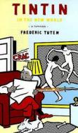 Tintin In The New World di Frederic Tuten edito da Marion Boyars Publishers Ltd