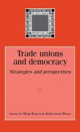 Trade unions and democracy edito da Manchester University Press