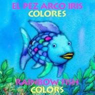El Pez Arco Iris Colores/Rainbow Fish Colors di Marcus Pfister edito da NORTHSOUTH BOOKS