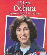 Ellen Ochoa: Pioneering Astronaut di Lissa Jones Johnston edito da Capstone Press(MN)