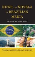 News and Novela in Brazilian Media di Tania Cantrell Rosas-Moreno edito da Lexington