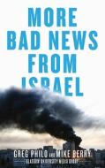 More Bad News From Israel di Greg Philo, Mike Berry edito da Pluto Press