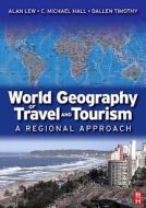 World Geography Of Travel And Tourism di Alan A. Lew, C. Michael Hall, Dallen J. Timothy edito da Elsevier Science & Technology