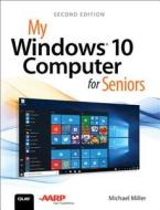 My Windows 10 Computer for Seniors di Michael Miller edito da Pearson Education (US)