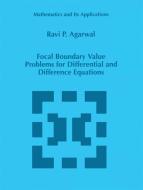 Focal Boundary Value Problems for Differential and Difference Equations di R. P. Agarwal edito da Springer Netherlands