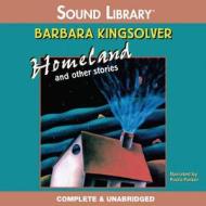 Homeland, and Other Stories di Barbara Kingsolver edito da Audiogo