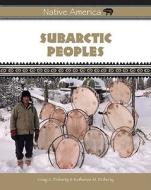 Subarctic Peoples di Craig A. Doherty, Katherine M. Doherty edito da Chelsea House Publishers