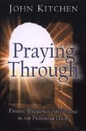 PRAYING THROUGH di JOHN KITCHEN edito da CLC PUBLICATIONS