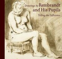 Drawings by Rembrandt and his Pupils - Telling the  Difference di .. Bevers edito da Getty Publications