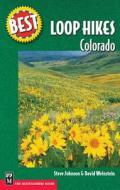 Best Loop Hikes Colorado di Steve Johnson, David Weinstein edito da MOUNTAINEERS BOOKS