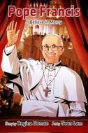 Pope Francis: I Believe in Mercy di Regina Doman edito da Manga Hero