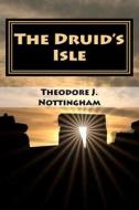 The Druid's Isle di Theodore J. Nottingham edito da Theosis Books
