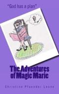 The Adventures of Magic Marie di Christine Pfaender Leone edito da Propress Books, Incorporated