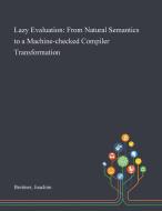Lazy Evaluation: From Natural Semantics di JOACHIM BREITNER edito da Lightning Source Uk Ltd