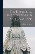 The Epistles to the Corinthians and Galatians [microform] di John Edgar Mcfadyen edito da LIGHTNING SOURCE INC